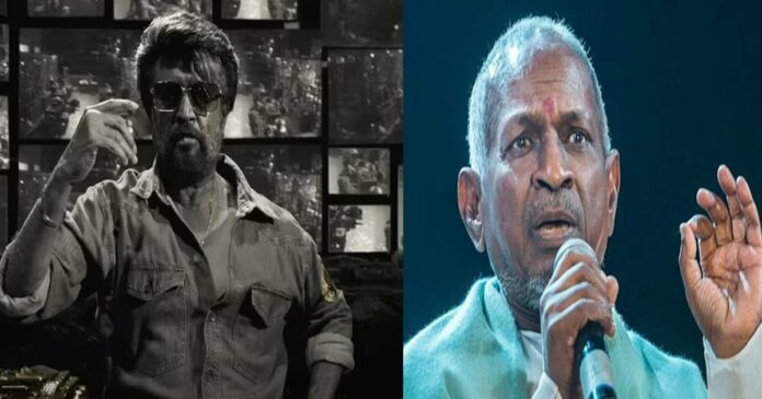 'song used without permission'; Ilayaraja filed a complaint against Rajinikanth's film
